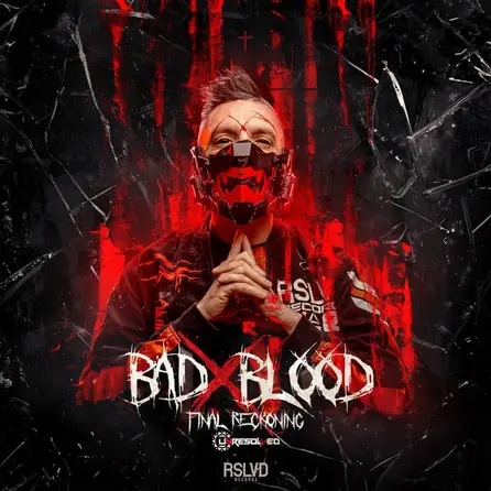 Unresolved Bad Blood Final Reckoning album review - Real Raw Hardstyle artist and studio production